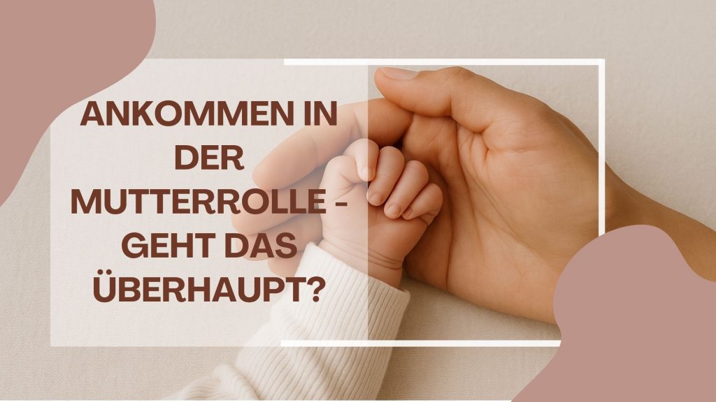 Ankommen in der Mutterrolle