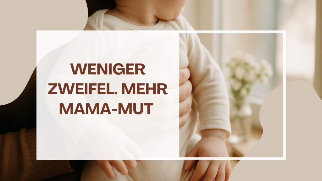Weniger Zweifel als Mama 